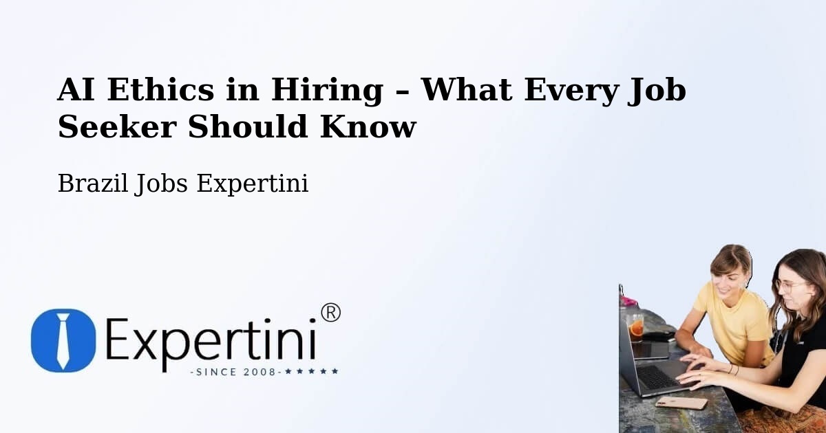 AI Ethics in Recruitment & Hiring – Minduri - Minduri, Brazil Jobs Expertini